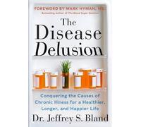 Jeffrey S. Bland The Disease Delusion (Poche)