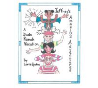 Jeffrey's Amazing Adventures: A Dude Ranch Vacation