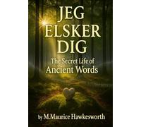 Jeg Elsker Dig The Secret Life of Ancient Words