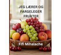 JEG LÆRER OG FARGELEGER FRUKTER: For barn i alderen 4 til 10 år