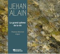 Alain, Jehan : Le Grand Rythme de la Vie/Thomas Monnet