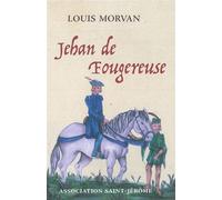 Jehan de Fougereuse - Louis Morvan - Saint-Jerome Association - broché - Roman
