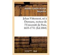 Jehan Vittement, né à Dormans, recteur de l'Université de Paris, lecteur des enfants de France