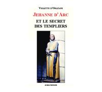 Jehanne d'Arc et le secret des templiers - Violette d' Orléans - Acoria - broché - Roman