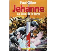 Paul Gillon – Jehanne : La sève et le sang – Broché – Glénat