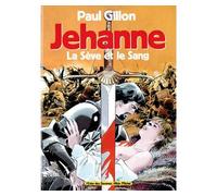 Paul Gillon – Jehanne : La sève et le sang – Broché – Glénat
