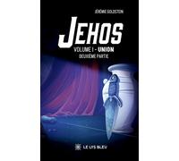 Jehos Volume I - Union : Deuxième partie - Collectif - Le Lys Bleu - broché - Roman