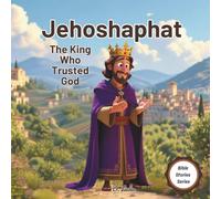 Jehoshaphat: The King Who Trusted God | Bible stories for kids