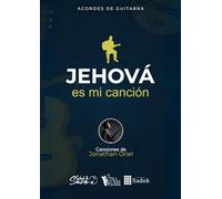 Jehová es mi canción: Canciones de Jonathan Oriel