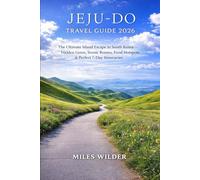 JEJU-DO TRAVEL GUIDE 2026: The Ultimate Island Escape in South Korea - Hidden Gems, Scenic Routes, Food Hotspots & Perfect 7-Day Itineraries