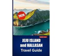 JEJU ISLAND and HALLASAN TRAVEL GUIDE 2026: Discover Coastal Trails, Hiking Routes, Local Food, and Itineraries for Your South Korea Island Adventure
