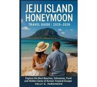 Jeju island honeymoon travel guide 2025-2026: Explore the Best Beaches, Volcanoes, Food, and Hidden Gems of Korea’s Tropical Escape