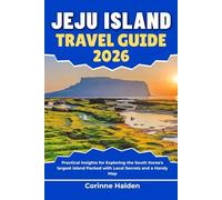 Jeju Island Travel Guide 2026: Practical Insights for Exploring the South Korea's largest island Packed with Local Secrets and a Handy Map