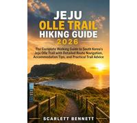 JEJU OLLE TRAIL HIKING GUIDE 2026: The Complete Walking Guide to South Korea’s Jeju Olle Trail with Detailed Route Navigation, Accommodation Tips, and Practical Trail Advice
