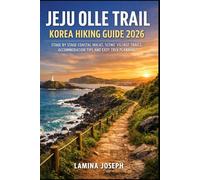 JEJU OLLE TRAIL KOREA HIKING GUIDE 2026: STAGE BY STAGE COASTAL WALKS, SCENIC VILLAGE TRAILS, ACCOMMODATION TIPS AND EASY TREK PLANNING