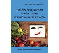 J'élabore mon planning de menus après mon infarctus du myocarde Cédric Ménard (Auteur)
