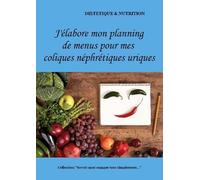 J'élabore Mon Planning De Menus Pour Mes Coliques Néphrétiques Uriques