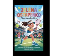 JELENA OSTAPENKO BIOGRAPHY FOR KIDS: How a Little Girl from Latvia Took on the World
