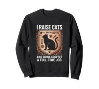 J'élève des Chats et Je Bois du café Un Travail à Plein Temps Qui Aime Les Chats Sweatshirt