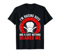 J'élève des garçons et Je suis Chef, Rien ne m'effraie T-Shirt