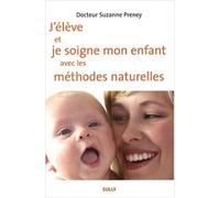 J'élève et je soigne mon enfant avec les méthodes naturelles