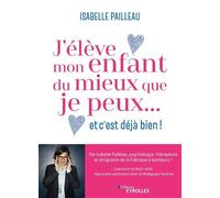Isabelle Pailleau – J'élève mon enfant du mieux que je peux... et c'est déjà bien !
