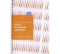 J'élève mon enfant handicapé