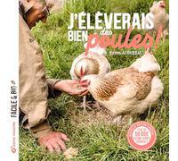 J'élèverais bien des poules: Nouvelle édition enrichie