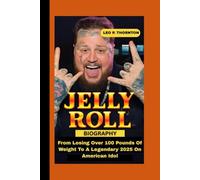 JELLY ROLL BIOGRAPHY: From Losing Over 100 Pounds Of Weight To a Legendary 2025 on American Idol