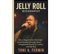 JELLY ROLL BIOGRAPHY: How a Rapper with a Hard Life Found Healing Through Music, Changing the Sound of Country and Hip-Hop