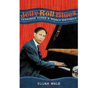 Jelly Roll Blues: Censored Songs and Hidden Histories