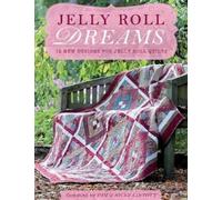Jelly Roll Dreams: New Inspirations for Jelly Roll Quilts by Lintott, Pam NEUF