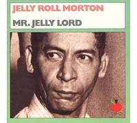 Jelly Roll Morton - Mr. Jelly Lord by Jelly Roll Morton