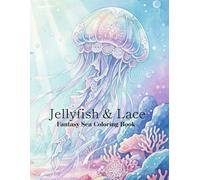 Jellyfish & Lace: Fantasy Sea Coloring Book