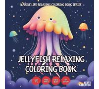 Jellyfish Relaxing Coloring Book - for Kids, Teens, Adults and Seniors with Easy and Simple Designs for Relaxation and Stress