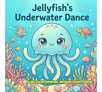 Jellyfish's Underwater Dance: 30 Cute Underwater Coloring Pages for Kids Ages 4-12 | 8.5 × 8.5 Inches | Simple Black-and-White Line Art 2. Description ภ