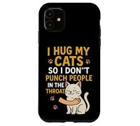 J'embrasse Mes Chats pour ne Pas Frapper Les Gens dans la Gorge Coque pour iPhone 11