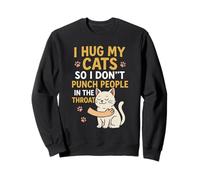 J'embrasse Mes Chats pour ne Pas Frapper Les Gens dans la Gorge Sweatshirt