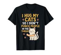 J'embrasse Mes Chats pour ne Pas Frapper Les Gens dans la Gorge T-Shirt