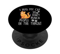 J'embrasse Mon Chat pour ne Pas Frapper Les Gens dans la Gorge PopSockets PopGrip Adhésif