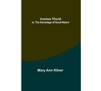 Jemima Placid; Or, The Advantage Of Good-Nature