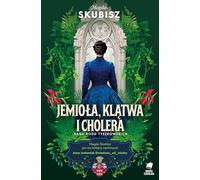 Jemioła, klątwa i cholera: Saga rodu Tyszkowskich