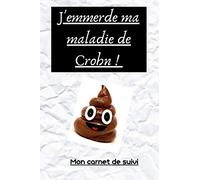 J'emmerde ma maladie de Crohn ! Mon carnet de suivi