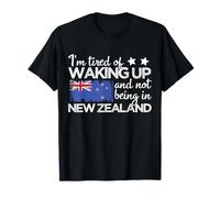 J'en AI Assez de me réveiller et de ne Pas être en Nouvelle-Zélande Funny NZ T-Shirt