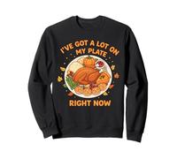 J'en AI Beaucoup dans Mon Assiette en ce Moment. Dîner Amusant de Thanksgiving Sweatshirt