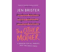 Jen Brister - Other Mother a memoir for ALL parents not the smug on - G245z