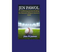 JEN PAWOL BIOGRAPHY: A Trailblazing journey breaking the diamond ceiling in America's Game
