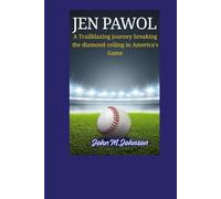 JEN PAWOL BIOGRAPHY: A Trailblazing journey breaking the diamond ceiling in America's Game