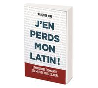 J'en perds mon latin ! - Françoise Nore - L'opportun Eds De - broché - Méthode de langue