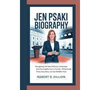 JEN PSAKI BIOGRAPHY: Navigating The New Political Landscape And The Insights From A Former White House Press Secretary Turned MSNBC Host
